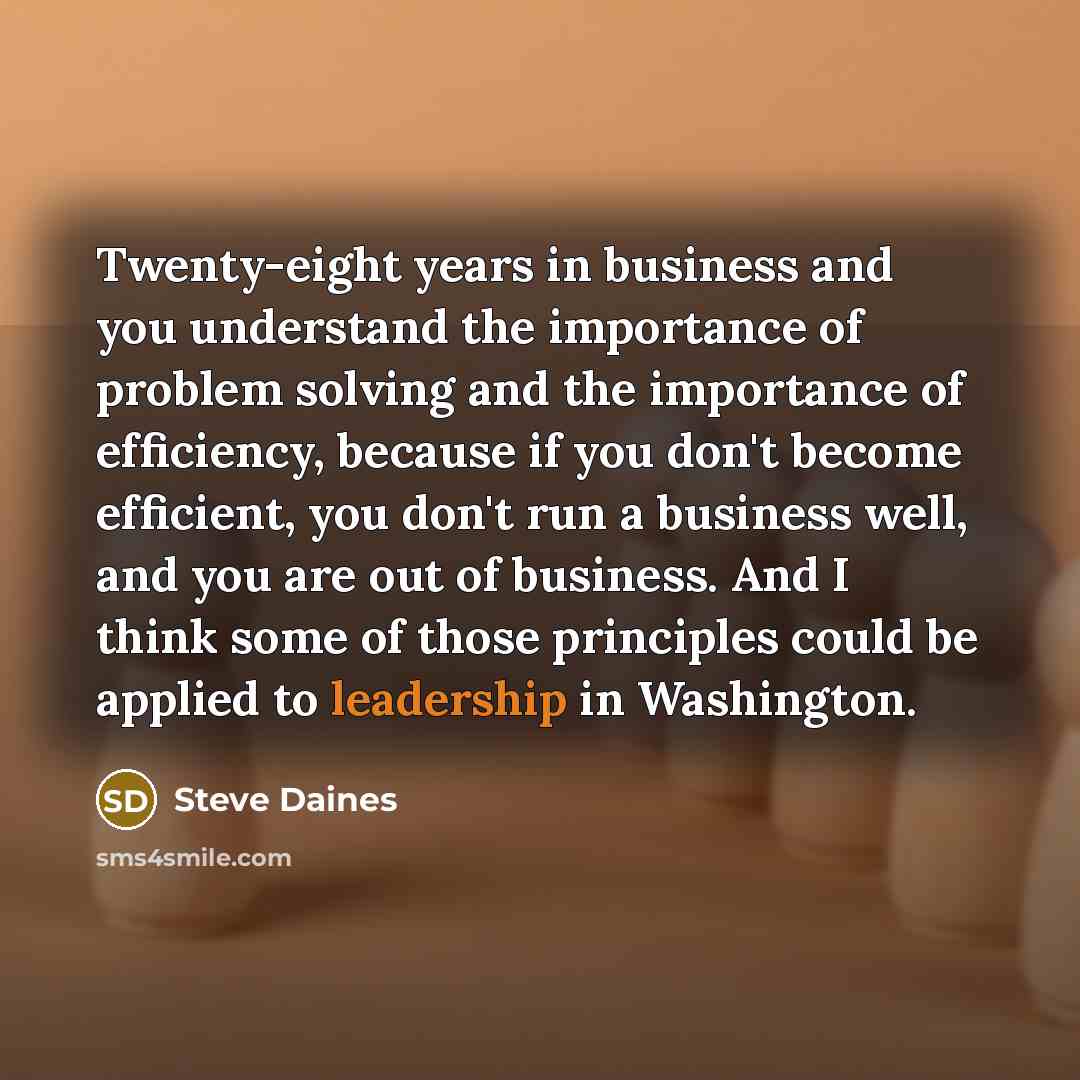 “Twenty-eight years in business and you understand the importance of…” quote by Steve Daines