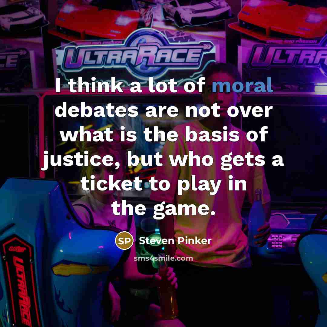 “I think a lot of moral debates are not over…” quote by Steven Pinker