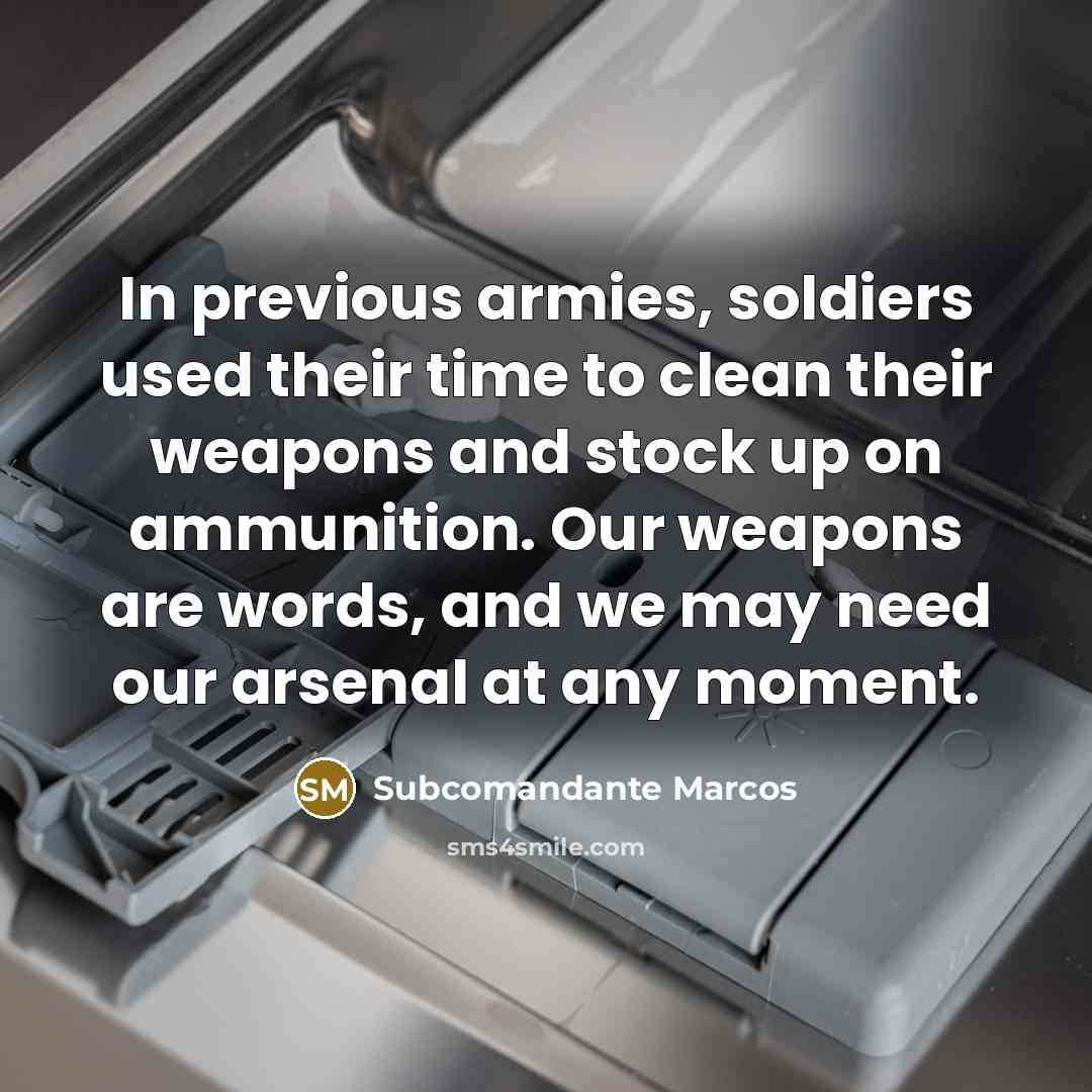 “In previous armies, soldiers used their time to clean their…” quote by Subcomandante Marcos