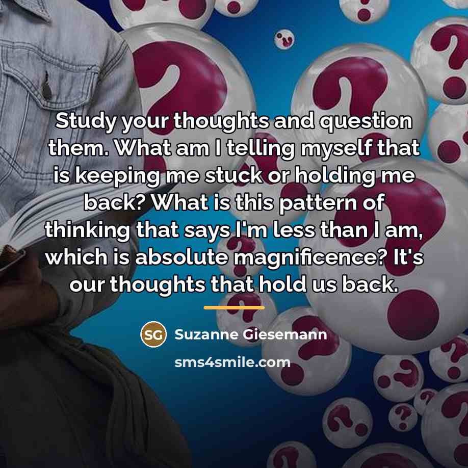 “Study your thoughts and question them. What am I telling…” quote by Suzanne Giesemann
