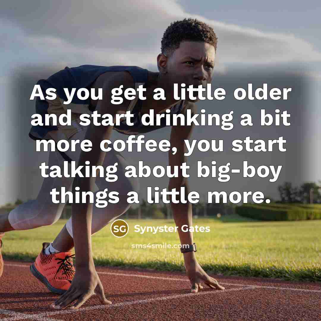 “As you get a little older and start drinking a…” quote by Synyster Gates