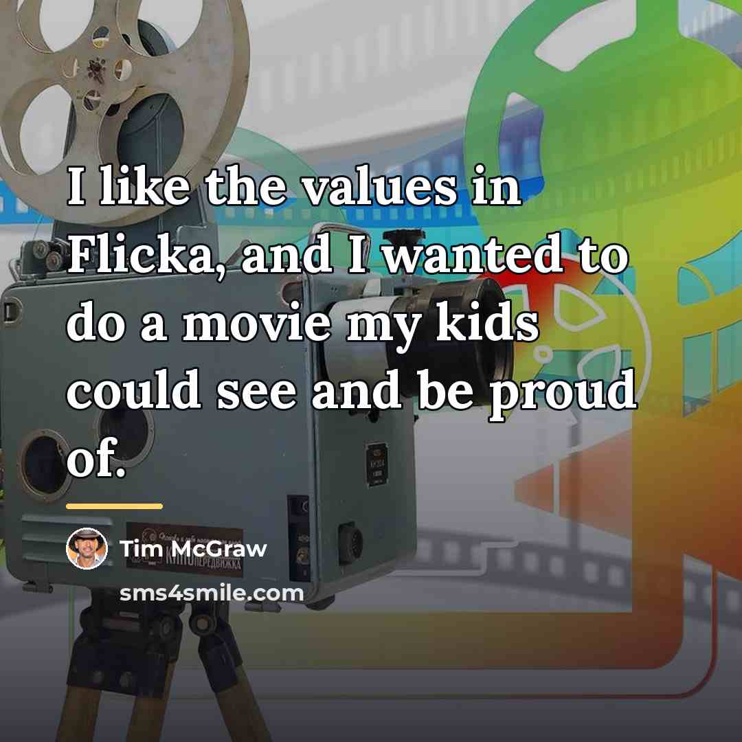 “I like the values in Flicka, and I wanted to…” quote by Tim McGraw