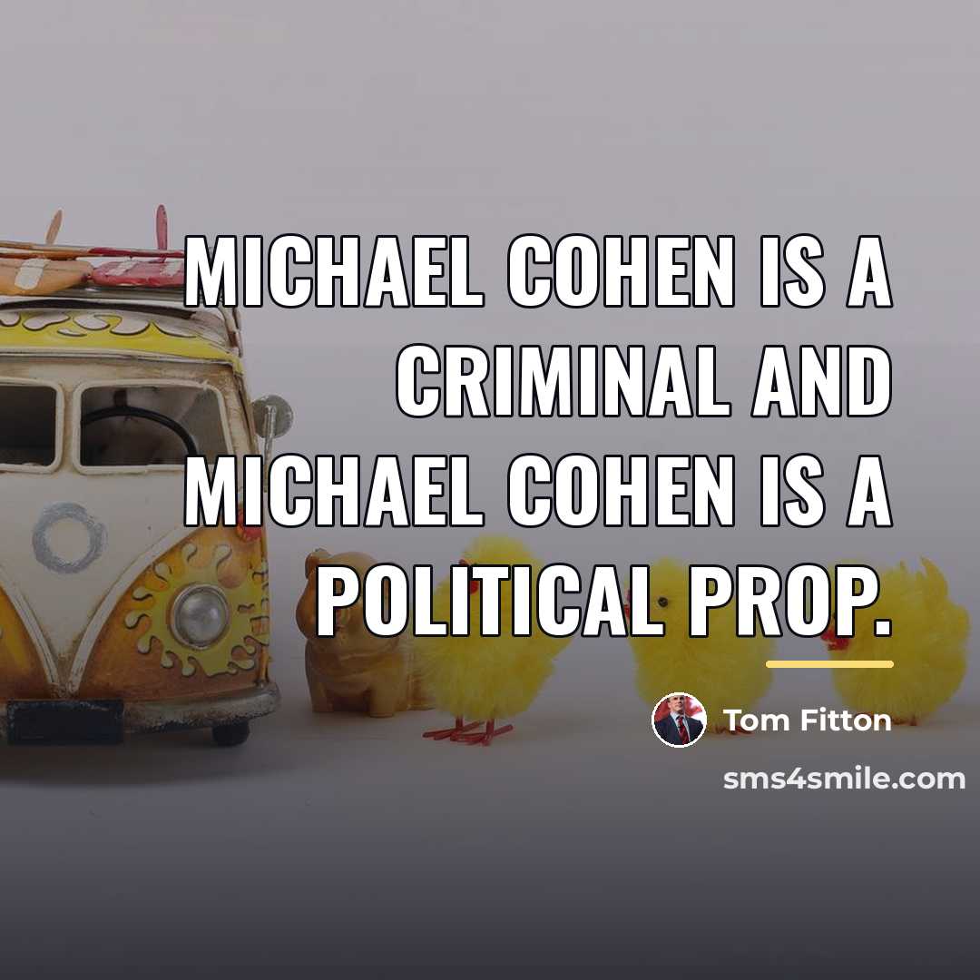“Michael Cohen is a criminal and Michael Cohen is a…” quote by Tom Fitton