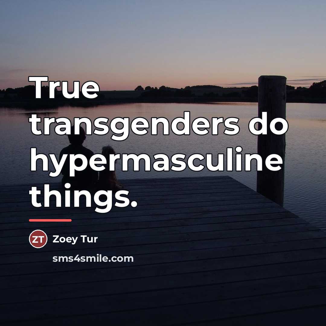 “True transgenders do hypermasculine things.…” quote by Zoey Tur