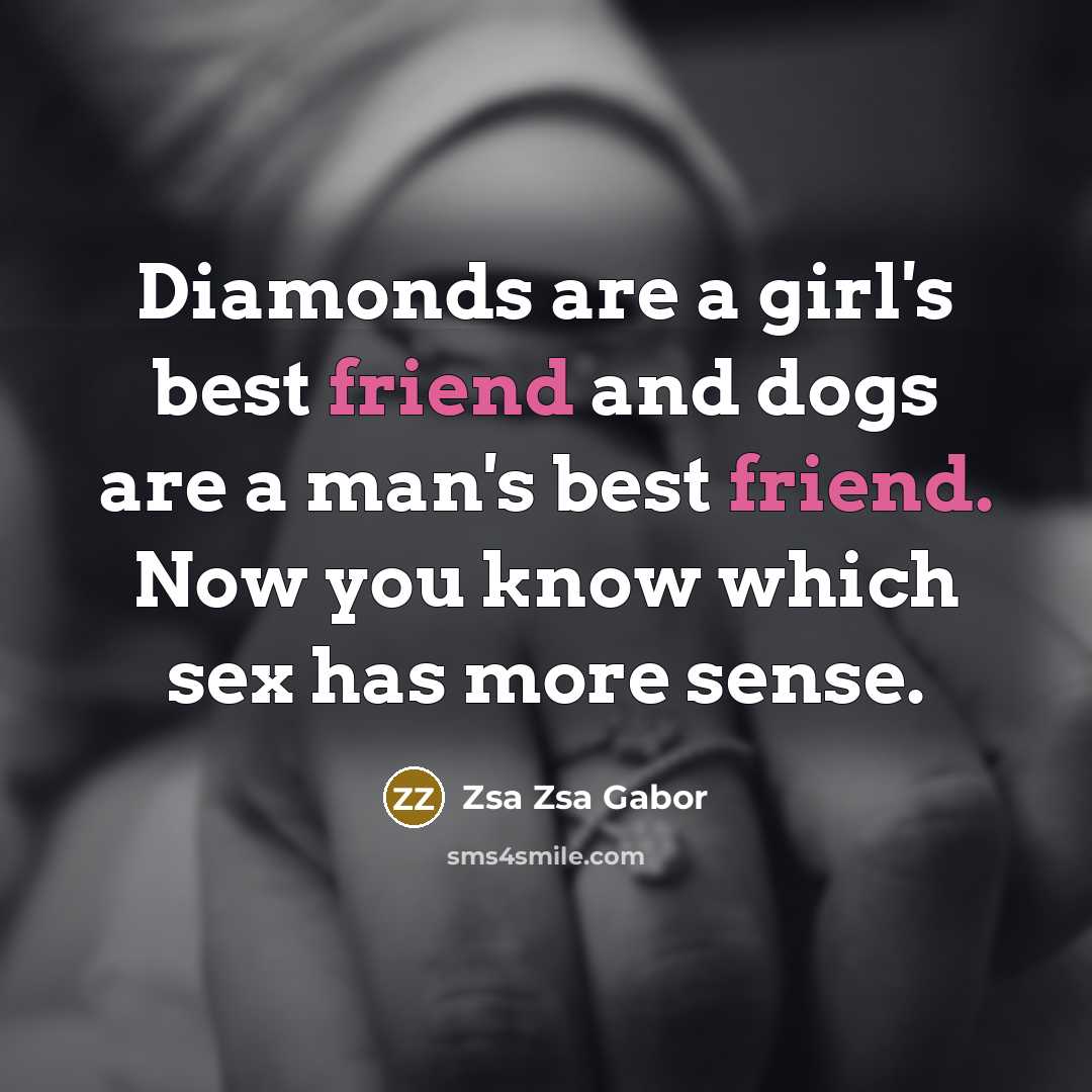 “Diamonds are a girl's best friend and dogs are a…” quote by Zsa Zsa Gabor