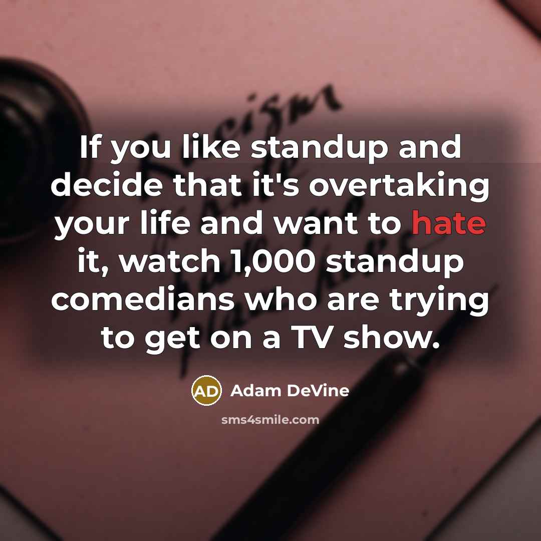 “If you like standup and decide that it's overtaking your…” quote by Adam DeVine