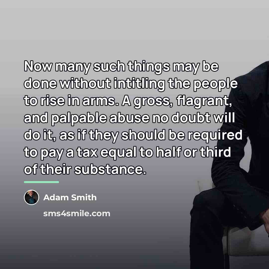 “Now many such things may be done without intitling the…” quote by Adam Smith