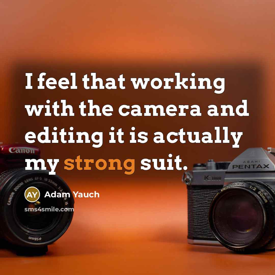 “I feel that working with the camera and editing it…” quote by Adam Yauch