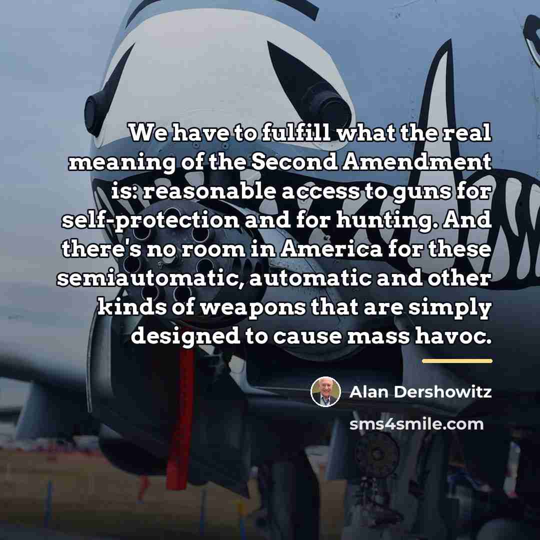“We have to fulfill what the real meaning of the…” quote by Alan Dershowitz