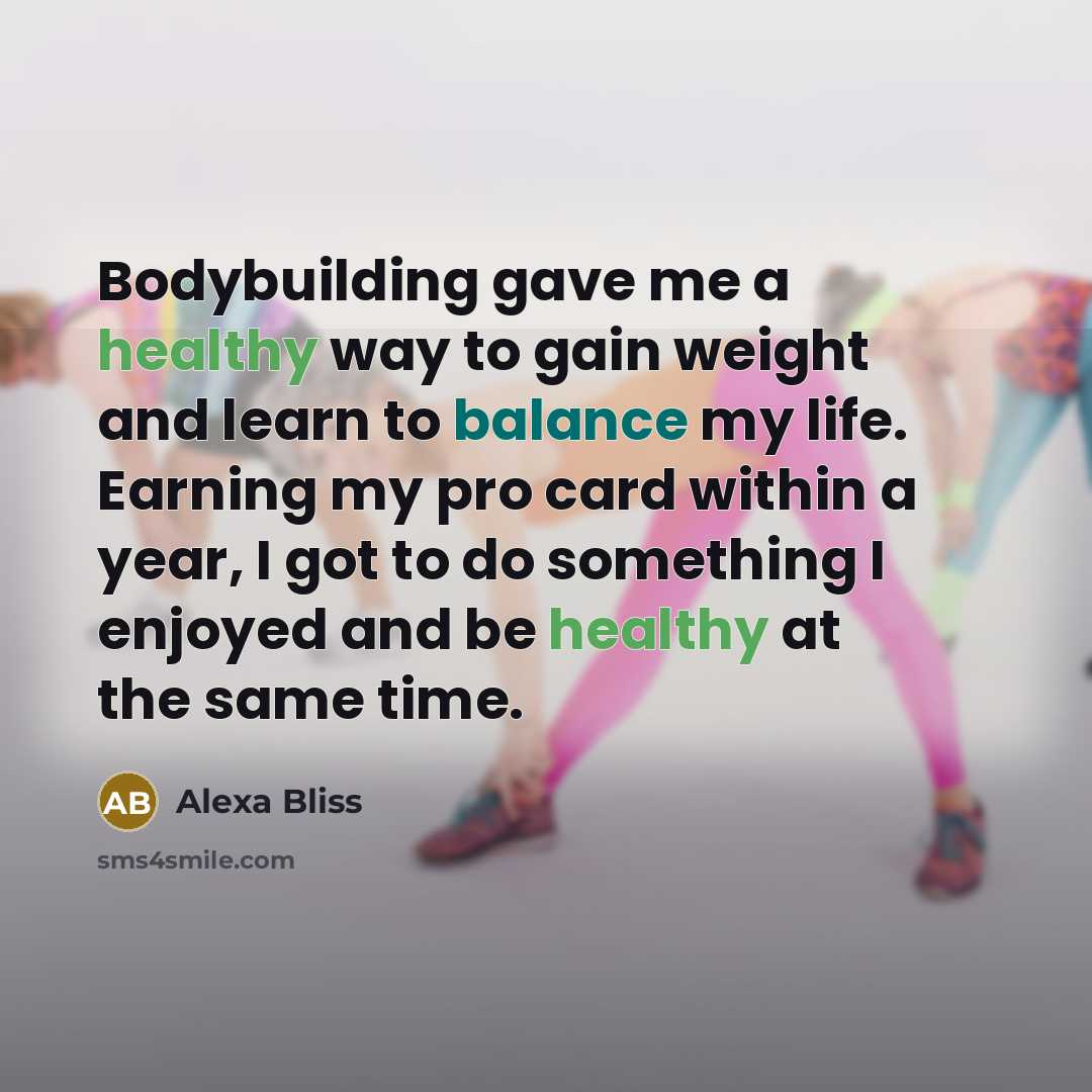 “Bodybuilding gave me a healthy way to gain weight and…” quote by Alexa Bliss