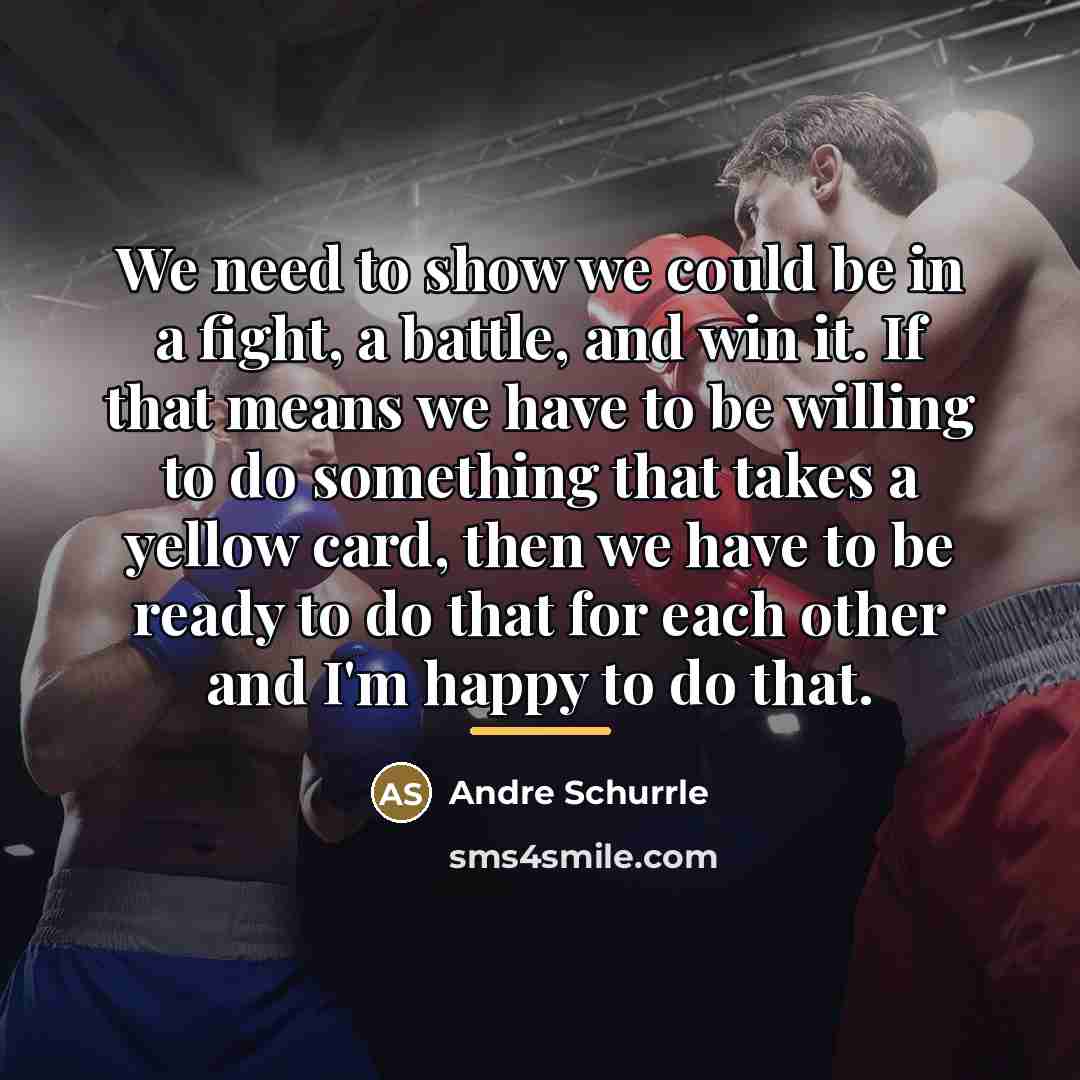 “We need to show we could be in a fight,…” quote by Andre Schurrle