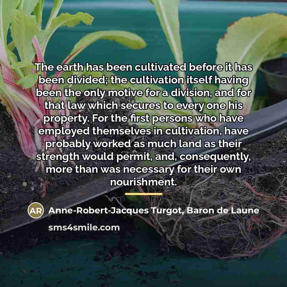 “The earth has been cultivated before it has been divided;…” quote by Anne-Robert-Jacques Turgot, Baron de Laune