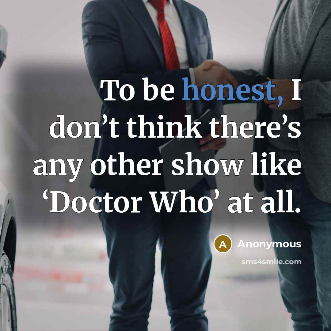 “To be honest, I don’t think there’s any other show…” quote by Anonymous
