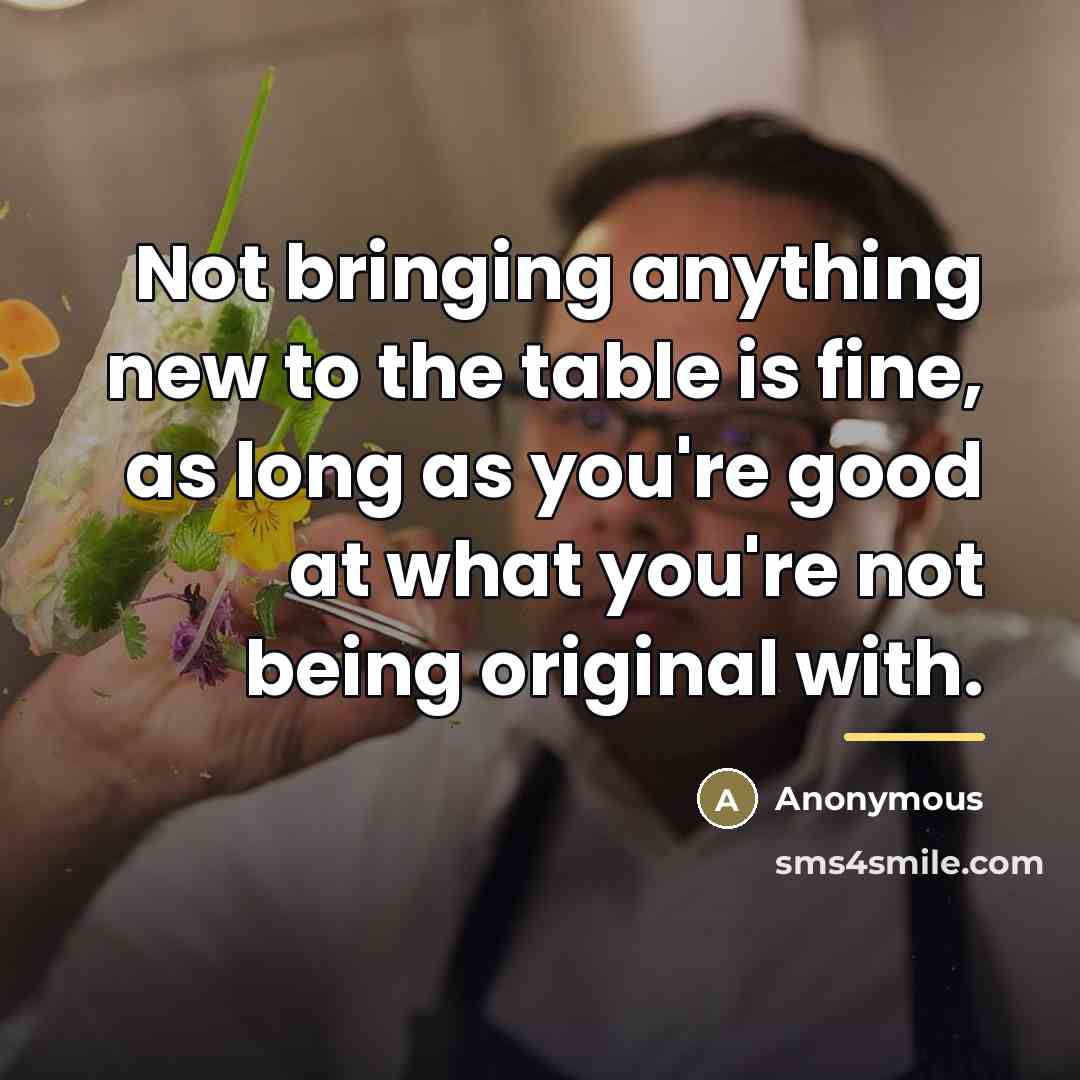 “Not bringing anything new to the table is fine, as…” quote by Anonymous