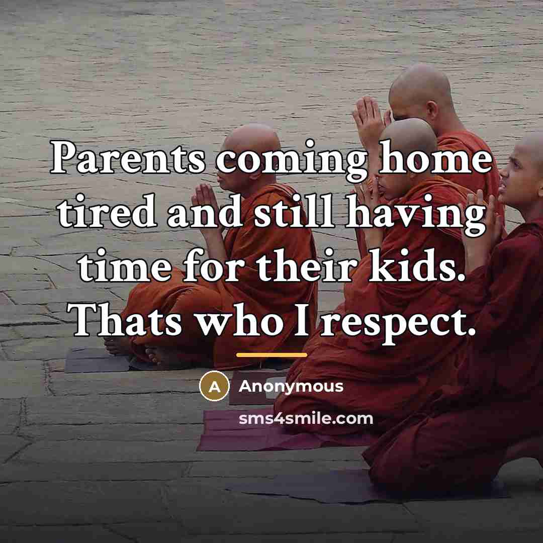 “Parents coming home tired and still having time for their…” quote by Anonymous