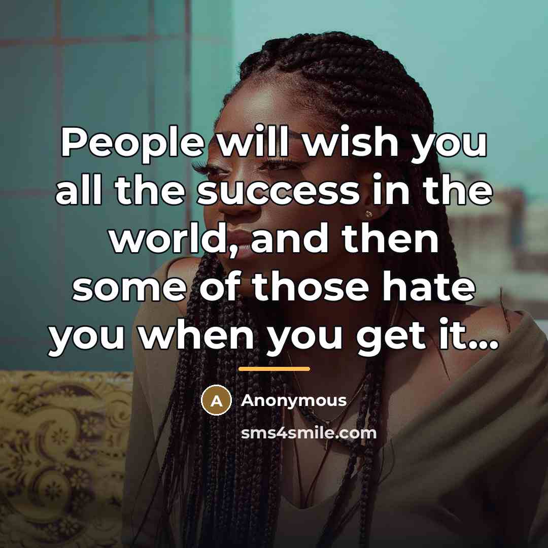 “People will wish you all the success in the world,…” quote by Anonymous