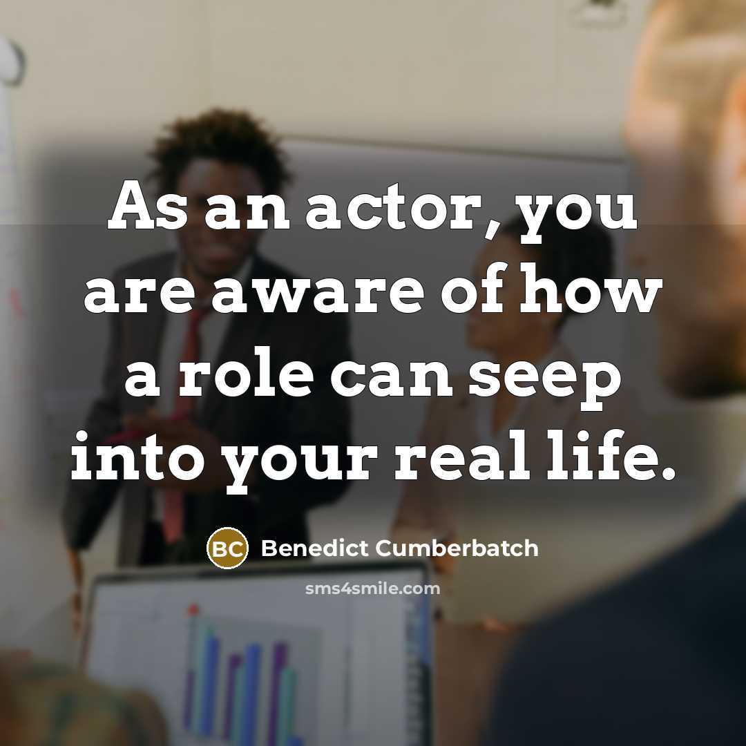 “As an actor, you are aware of how a role…” quote by Benedict Cumberbatch