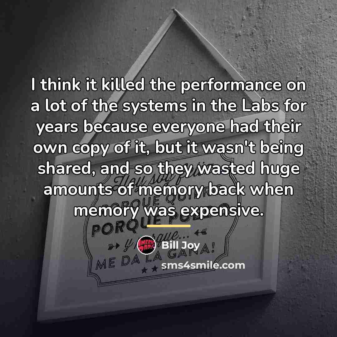 “I think it killed the performance on a lot of…” quote by Bill Joy