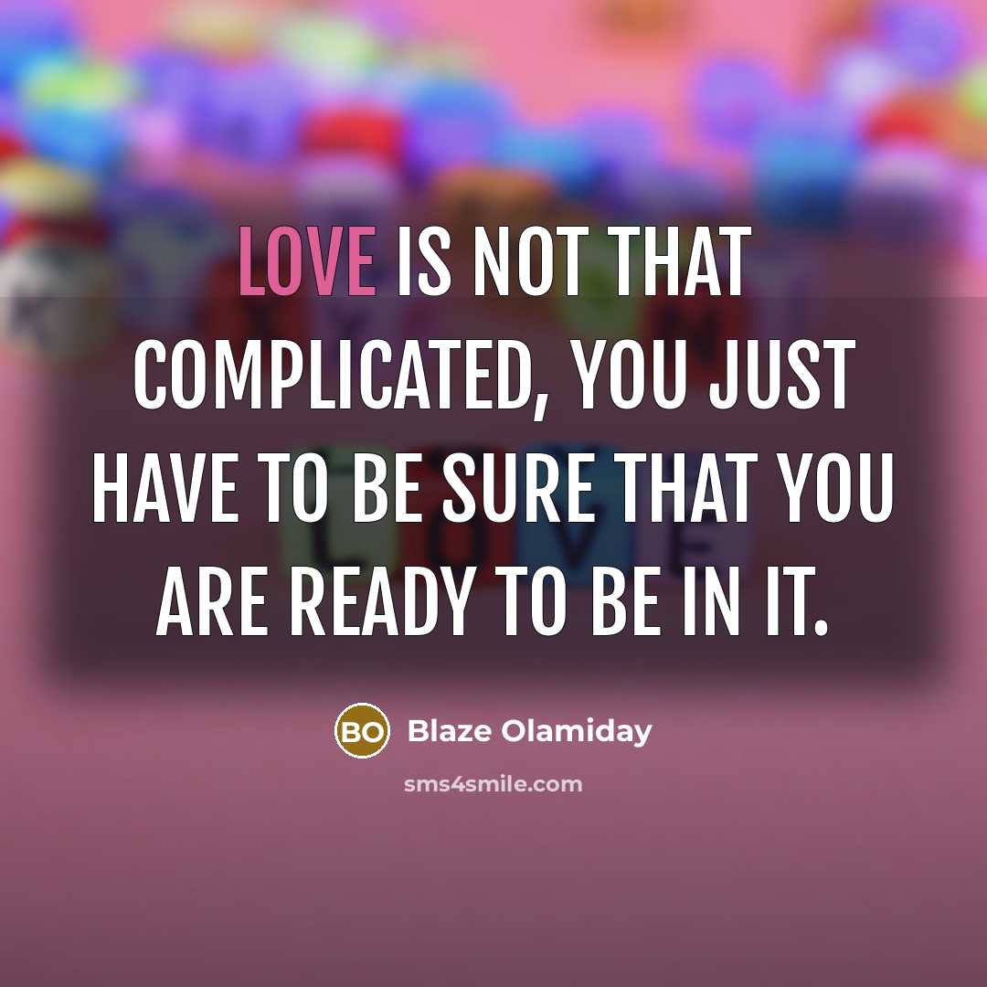 “Love is not that complicated, you just have to be…” quote by Blaze Olamiday