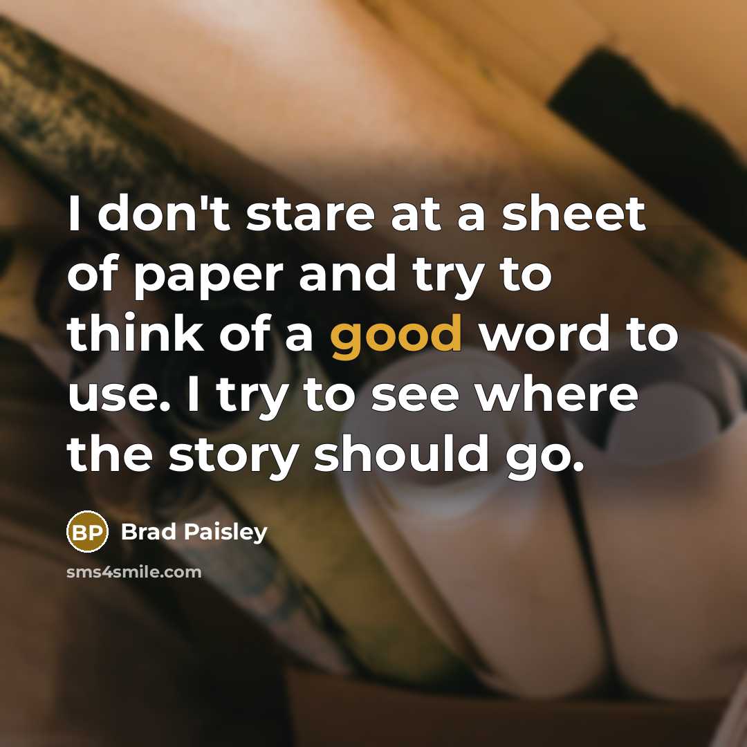 “I don't stare at a sheet of paper and try…” quote by Brad Paisley