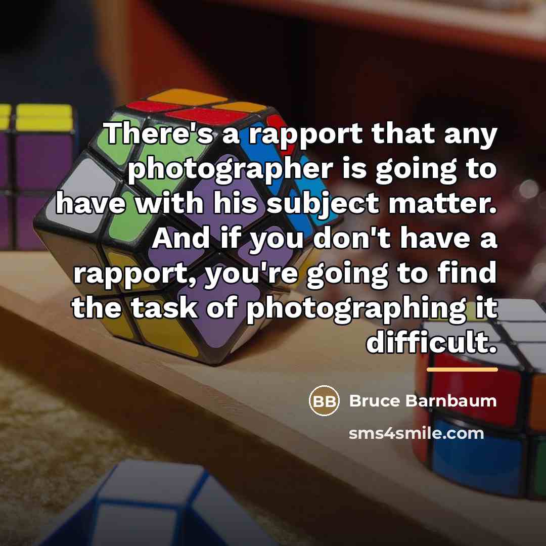 “There's a rapport that any photographer is going to have…” quote by Bruce Barnbaum