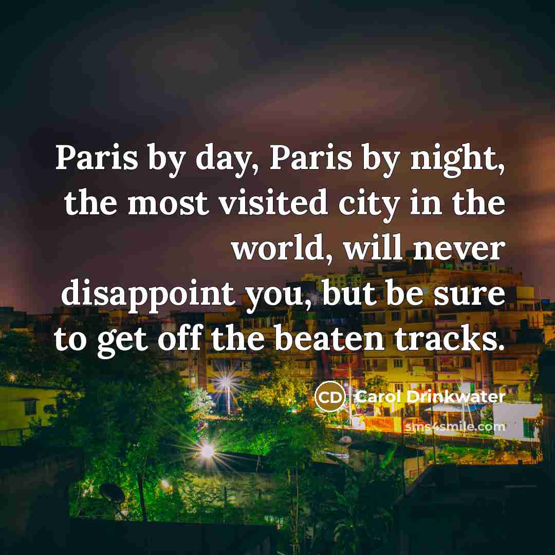 “Paris by day, Paris by night, the most visited city…” quote by Carol Drinkwater