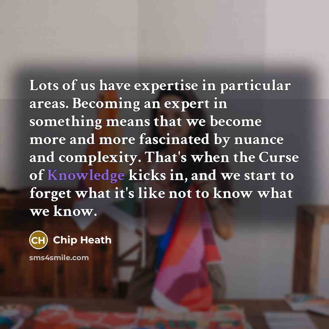 “Lots of us have expertise in particular areas. Becoming an…” quote by Chip Heath