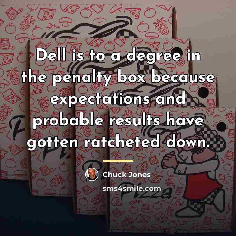“Dell is to a degree in the penalty box because…” quote by Chuck Jones