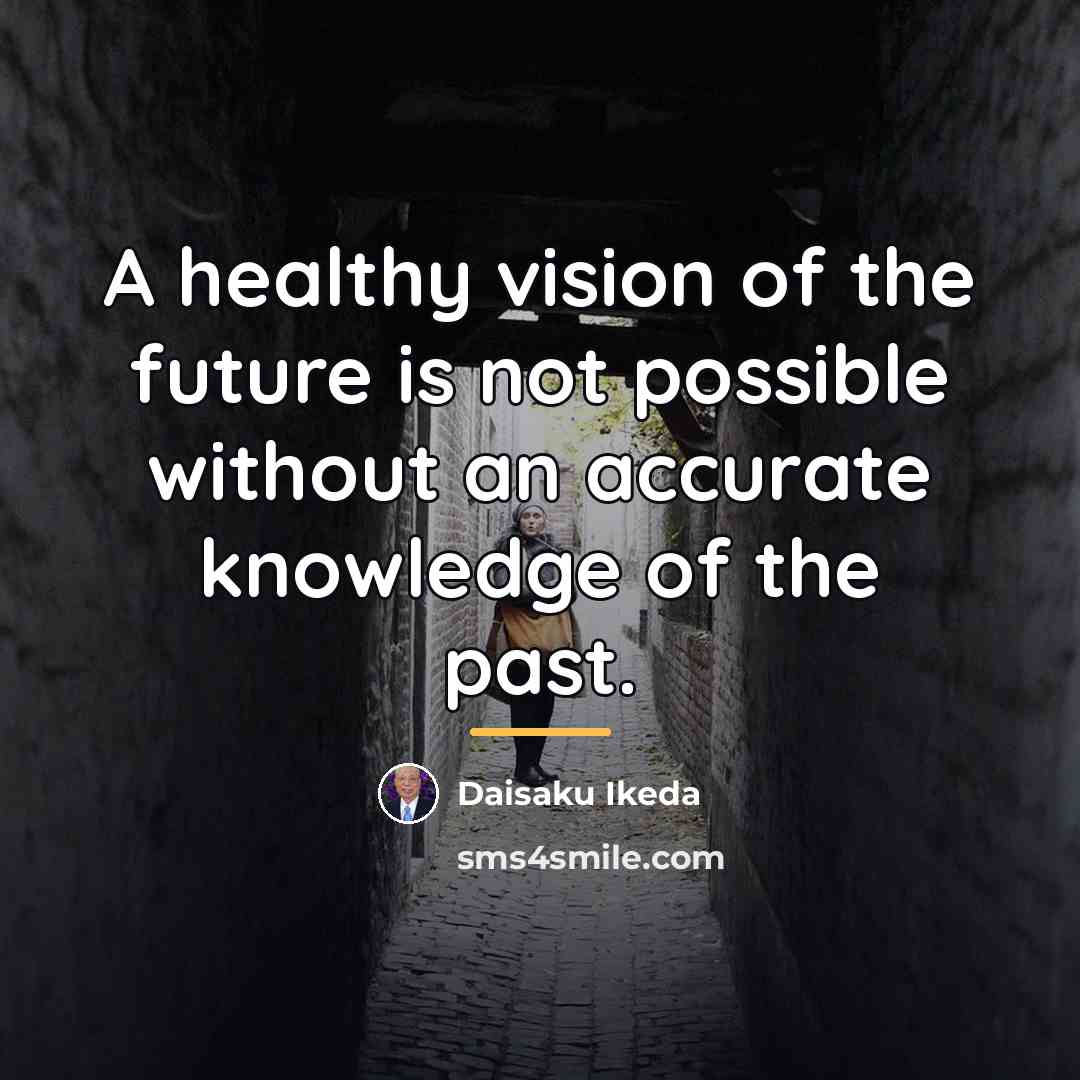 “A healthy vision of the future is not possible without…” quote by Daisaku Ikeda