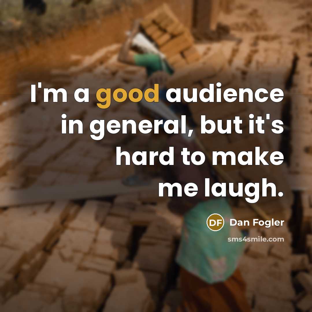 “I'm a good audience in general, but it's hard to…” quote by Dan Fogler