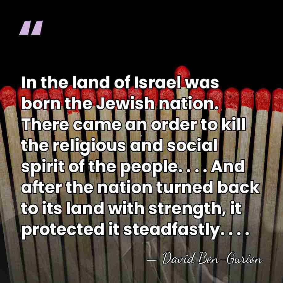 In the land of Israel was born the Jewish nation. There came&hellip; - David Ben-Gurion