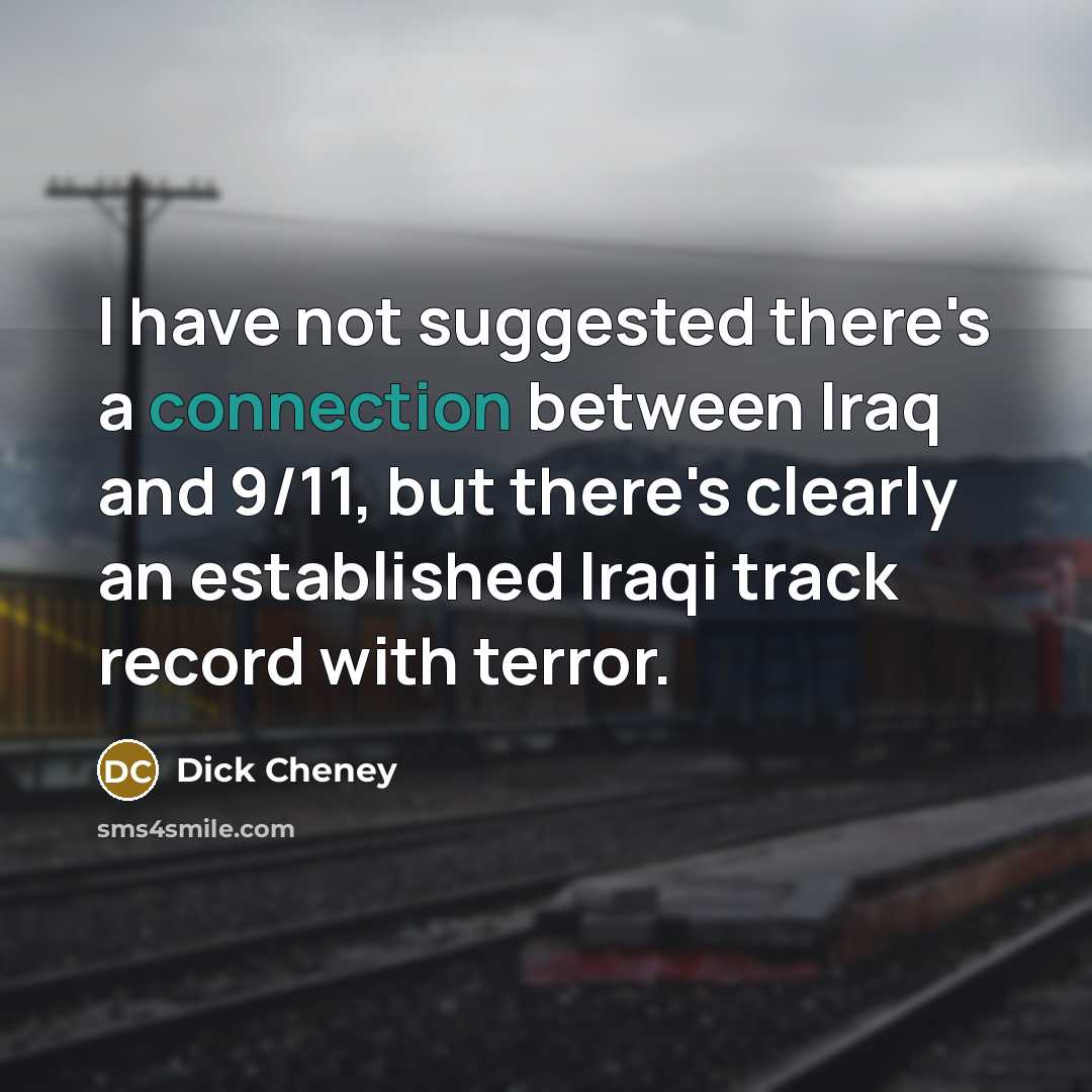 “I have not suggested there's a connection between Iraq and…” quote by Dick Cheney