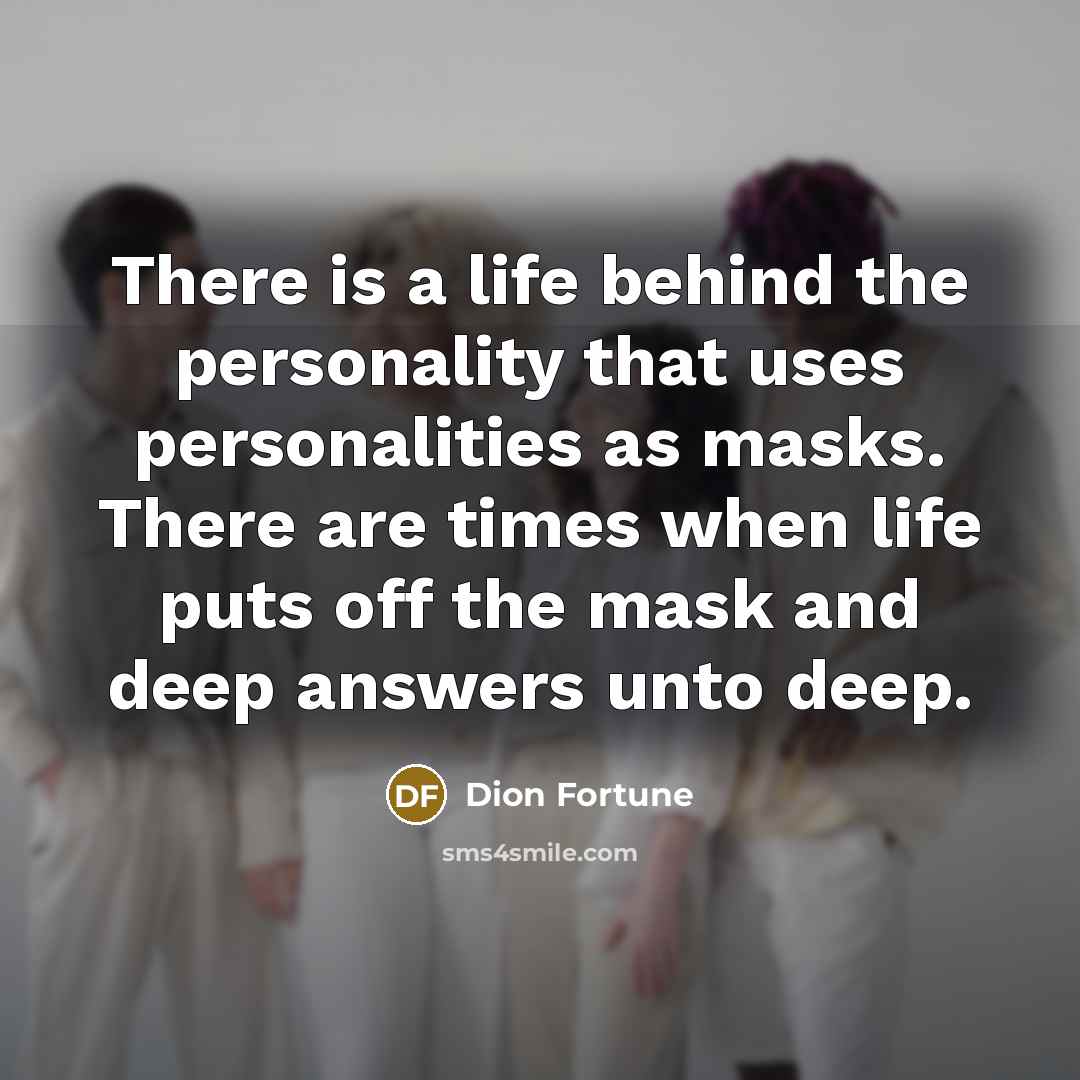 “There is a life behind the personality that uses personalities…” quote by Dion Fortune