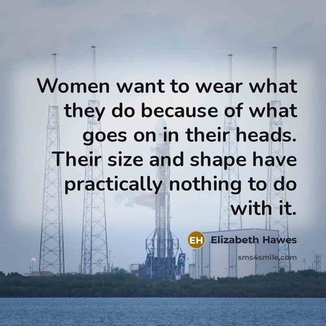 “Women want to wear what they do because of what…” quote by Elizabeth Hawes