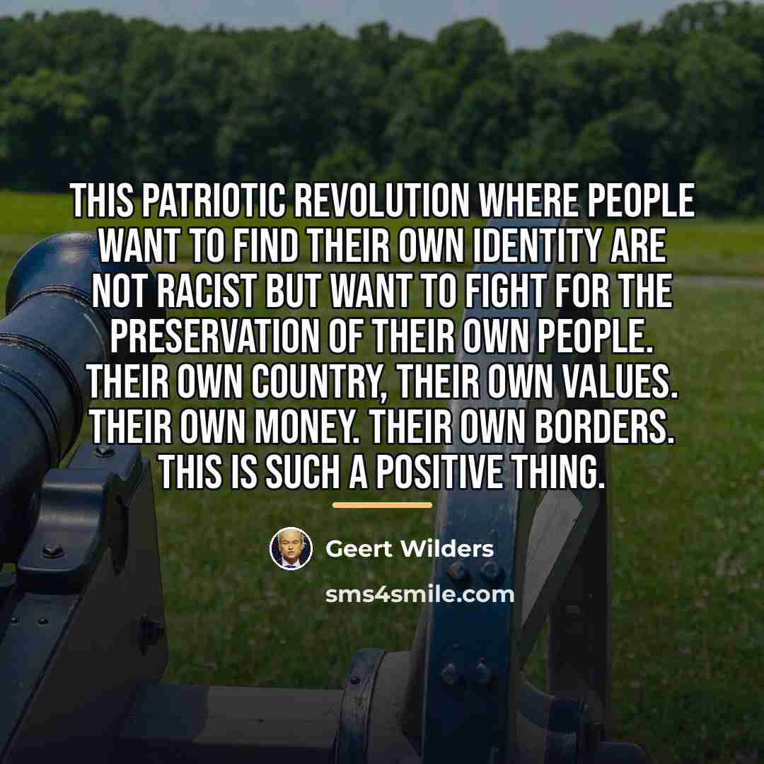 “This patriotic revolution where people want to find their own…” quote by Geert Wilders