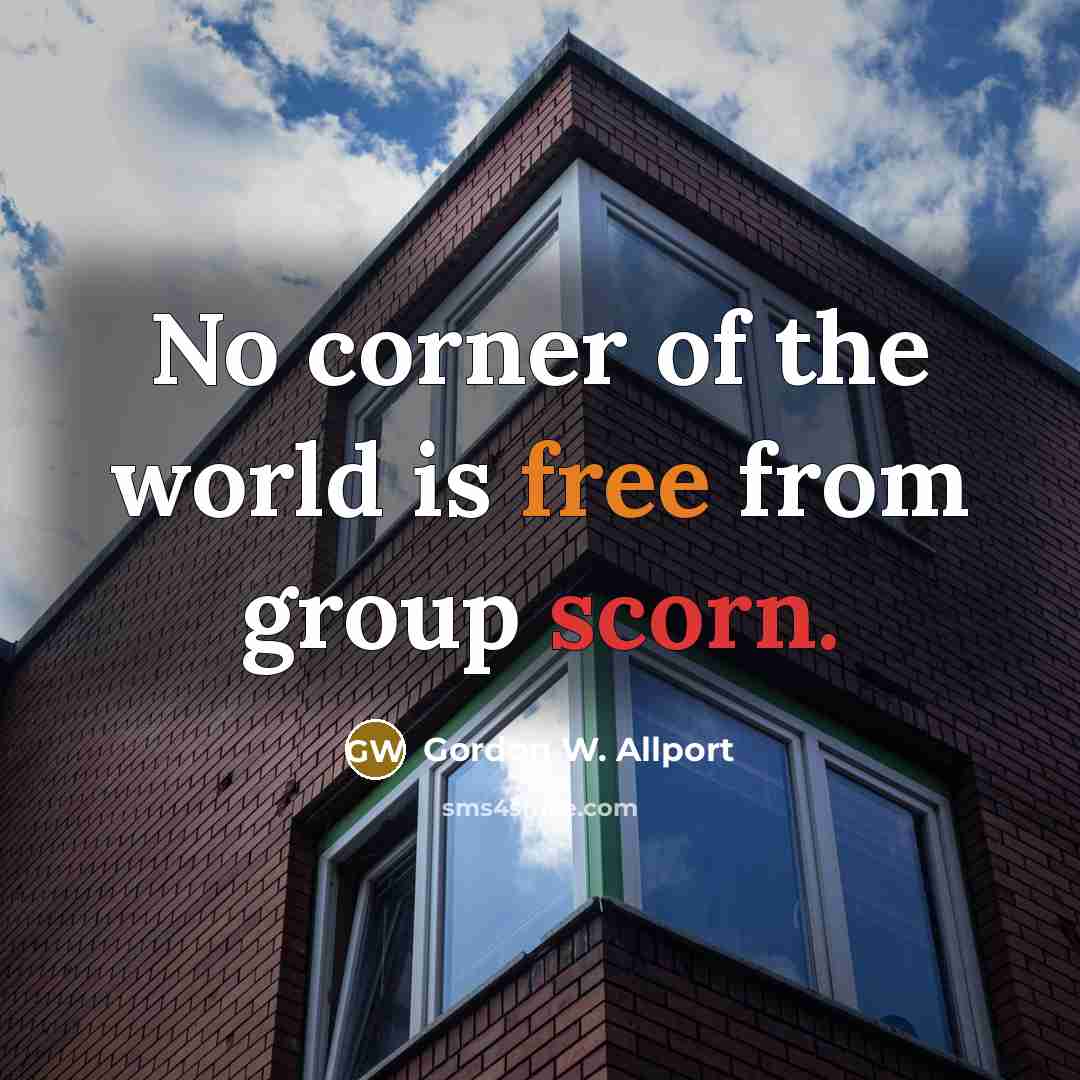 “No corner of the world is free from group scorn.…” quote by Gordon W. Allport