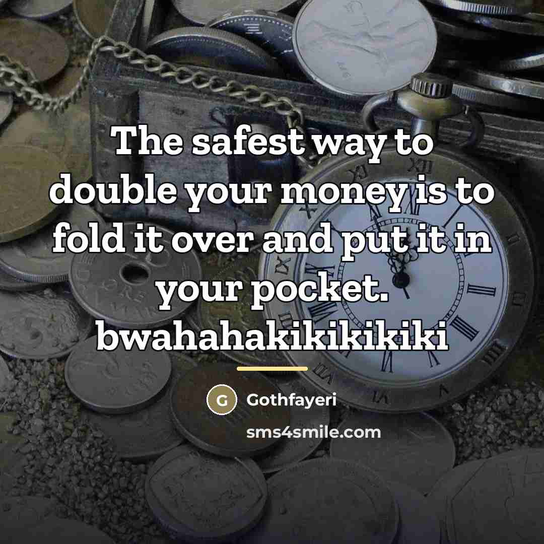 “The safest way to double your money is to fold…” quote by Gothfayeri