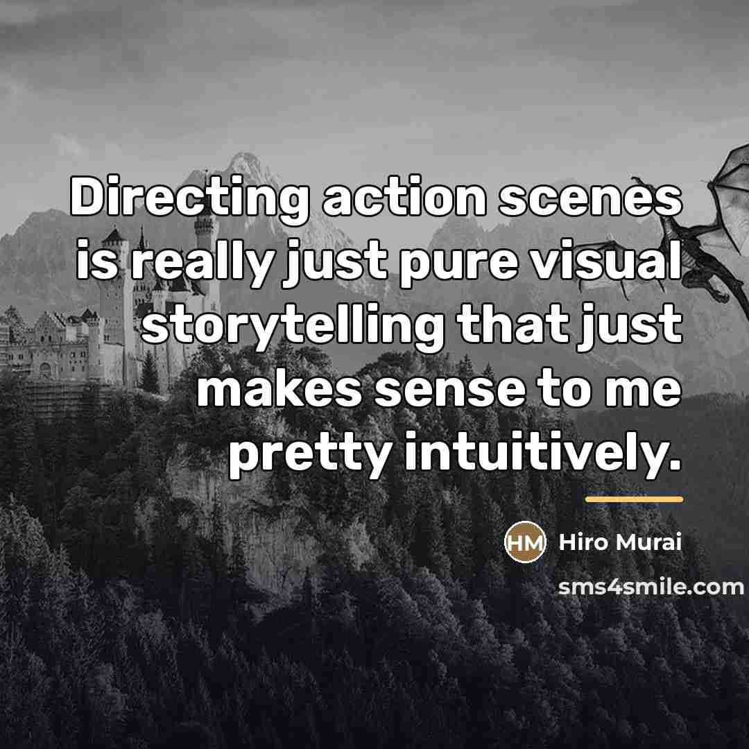 “Directing action scenes is really just pure visual storytelling that…” quote by Hiro Murai