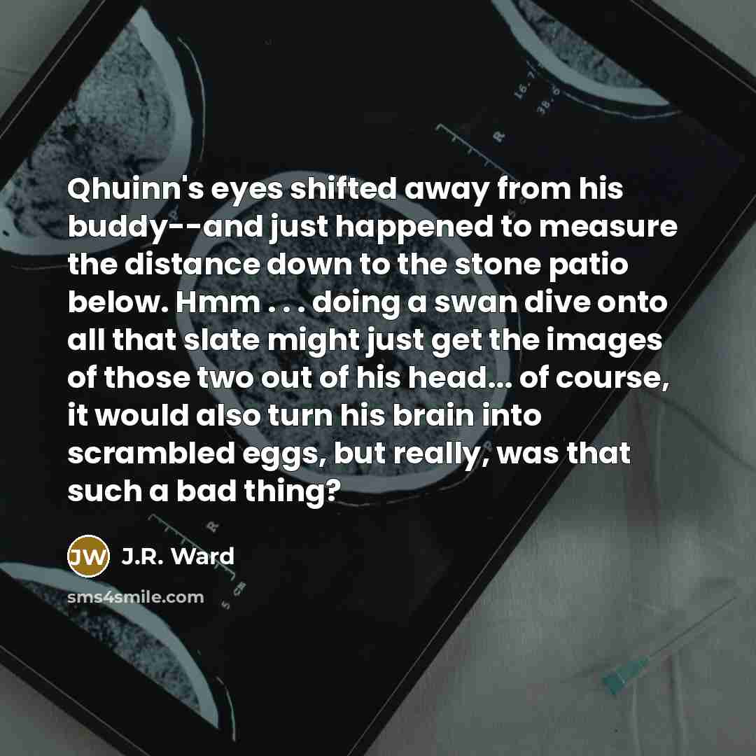 “Qhuinn's eyes shifted away from his buddy--and just happened to…” quote by J.R. Ward