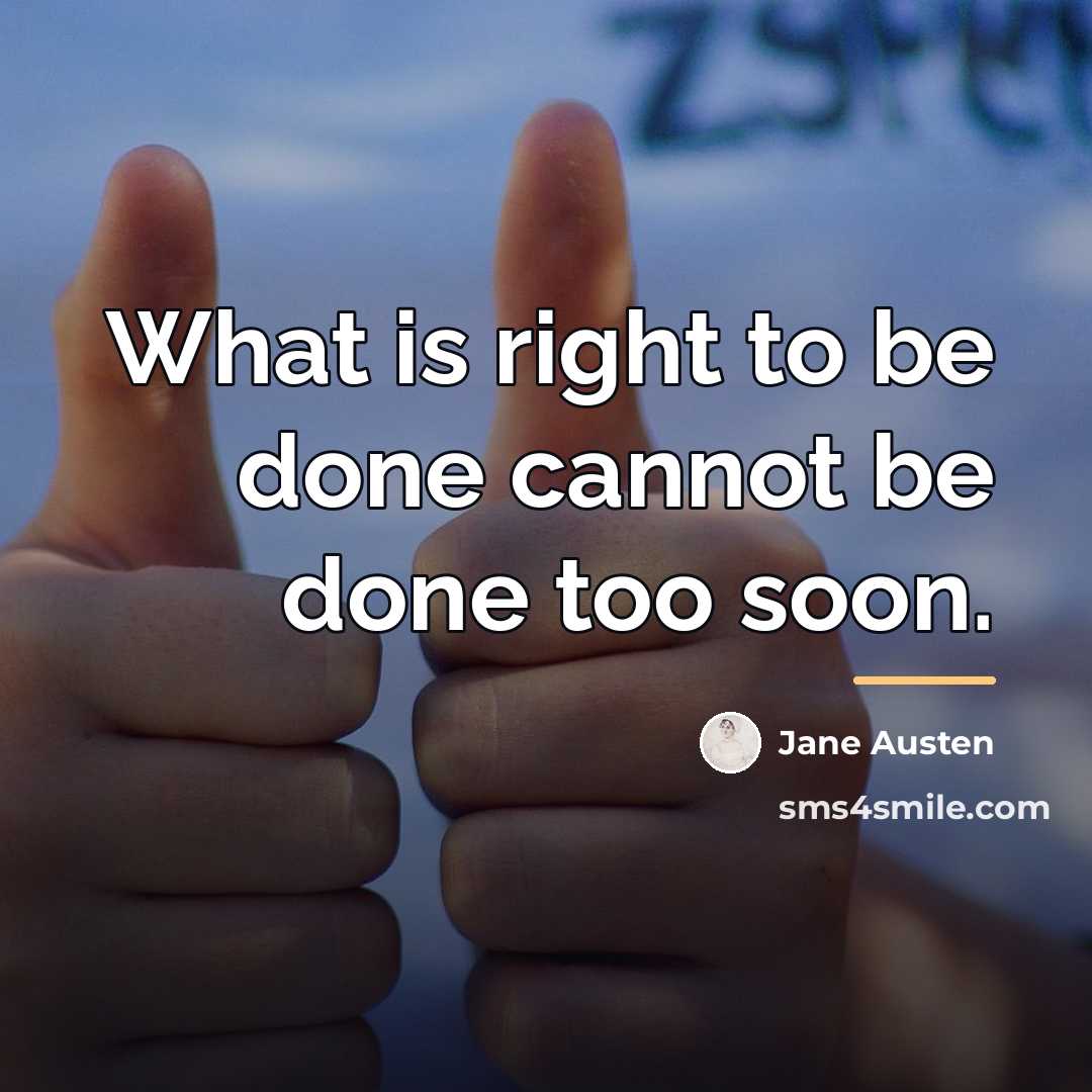 “What is right to be done cannot be done too…” quote by Jane Austen