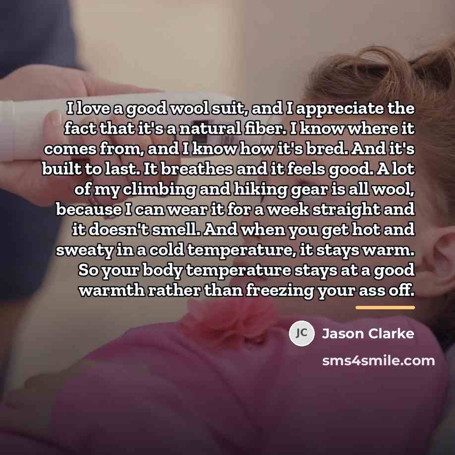 “I love a good wool suit, and I appreciate the…” quote by Jason Clarke