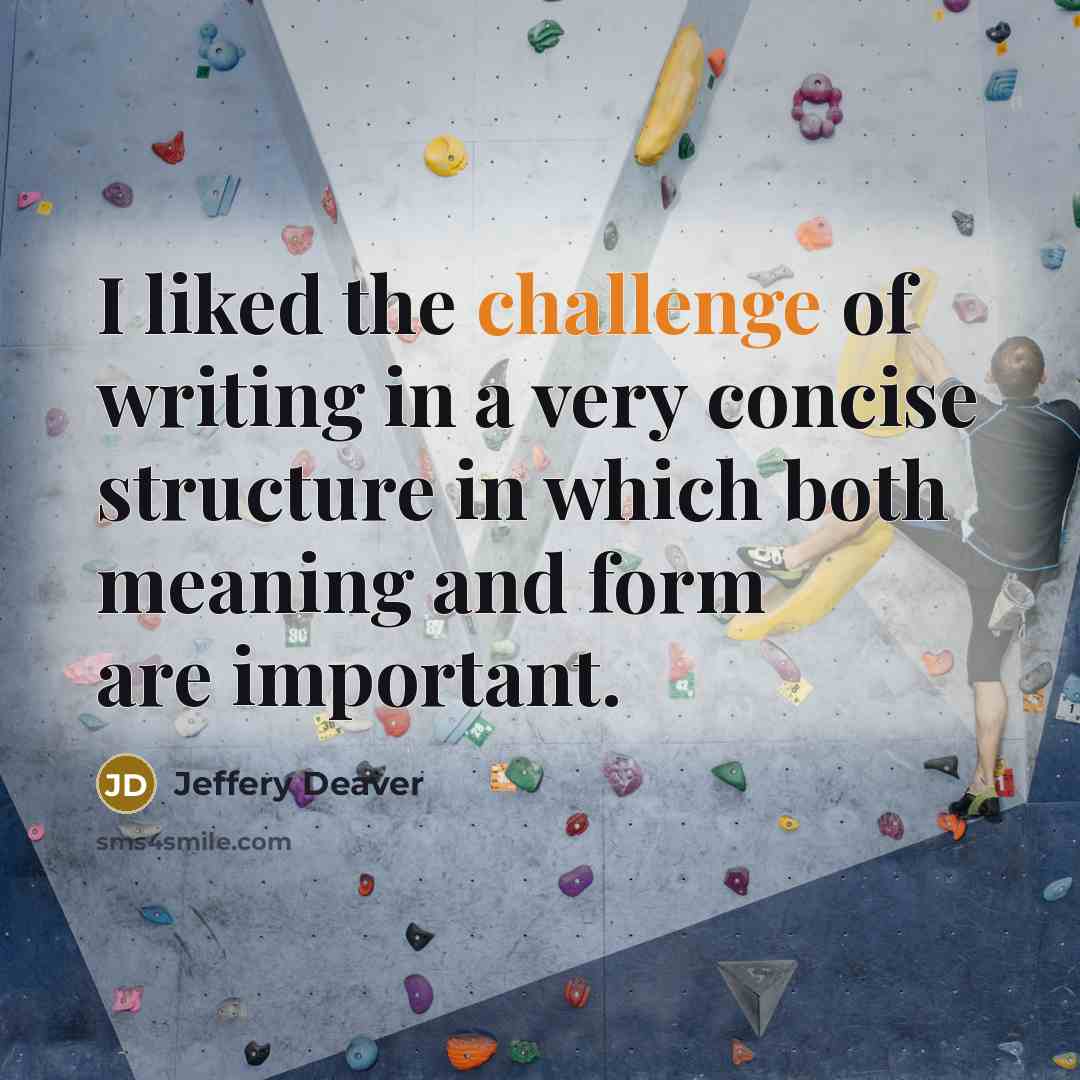 “I liked the challenge of writing in a very concise…” quote by Jeffery Deaver