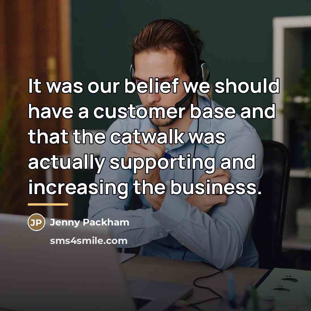 “It was our belief we should have a customer base…” quote by Jenny Packham