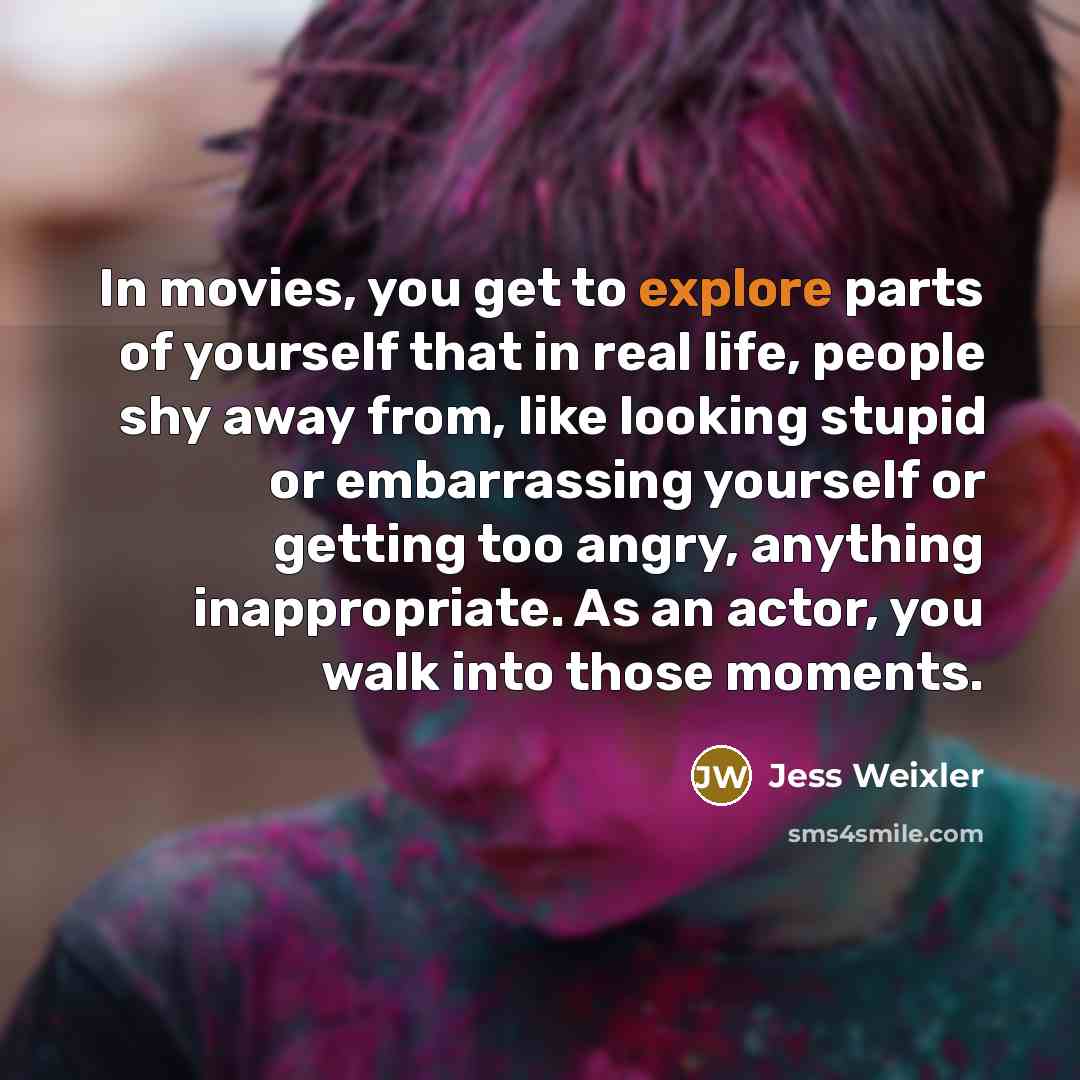 “In movies, you get to explore parts of yourself that…” quote by Jess Weixler