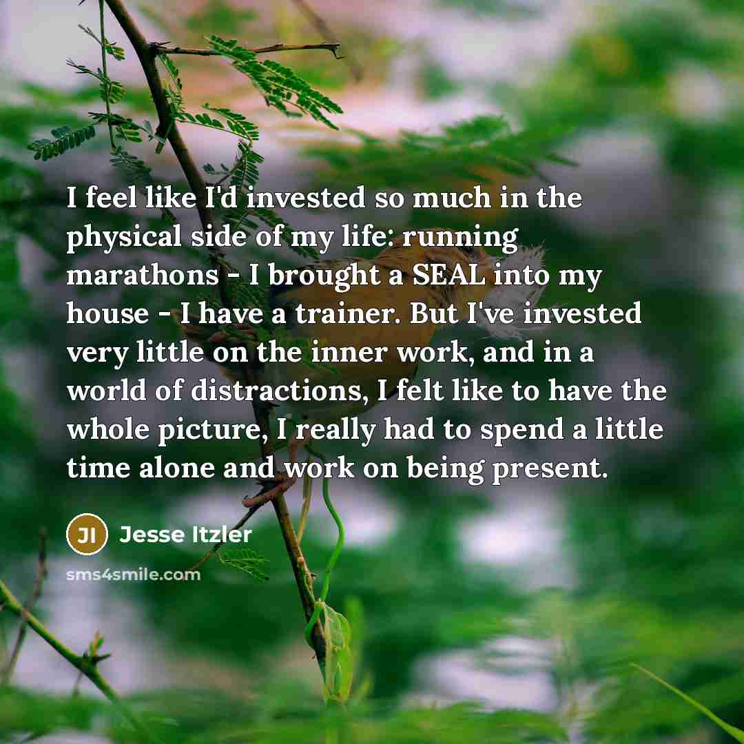 “I feel like I'd invested so much in the physical…” quote by Jesse Itzler