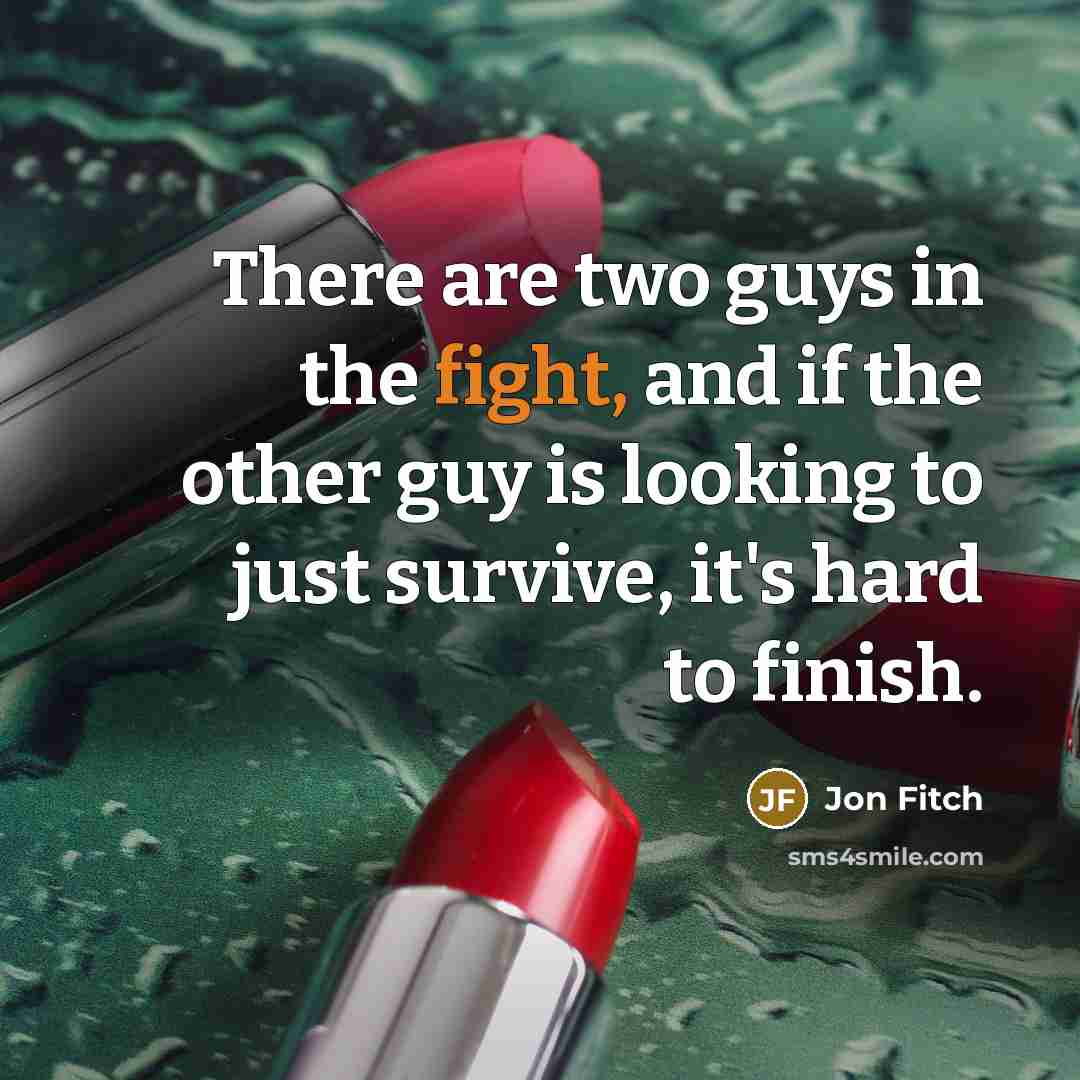 “There are two guys in the fight, and if the…” quote by Jon Fitch