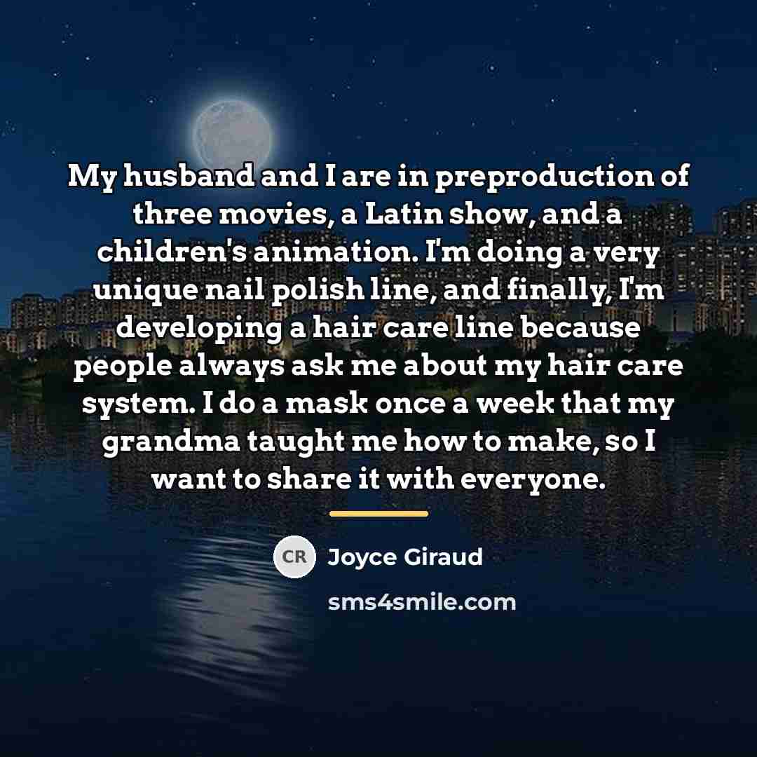 “My husband and I are in preproduction of three movies,…” quote by Joyce Giraud