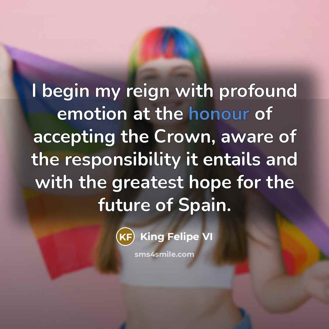 “I begin my reign with profound emotion at the honour…” quote by King Felipe VI