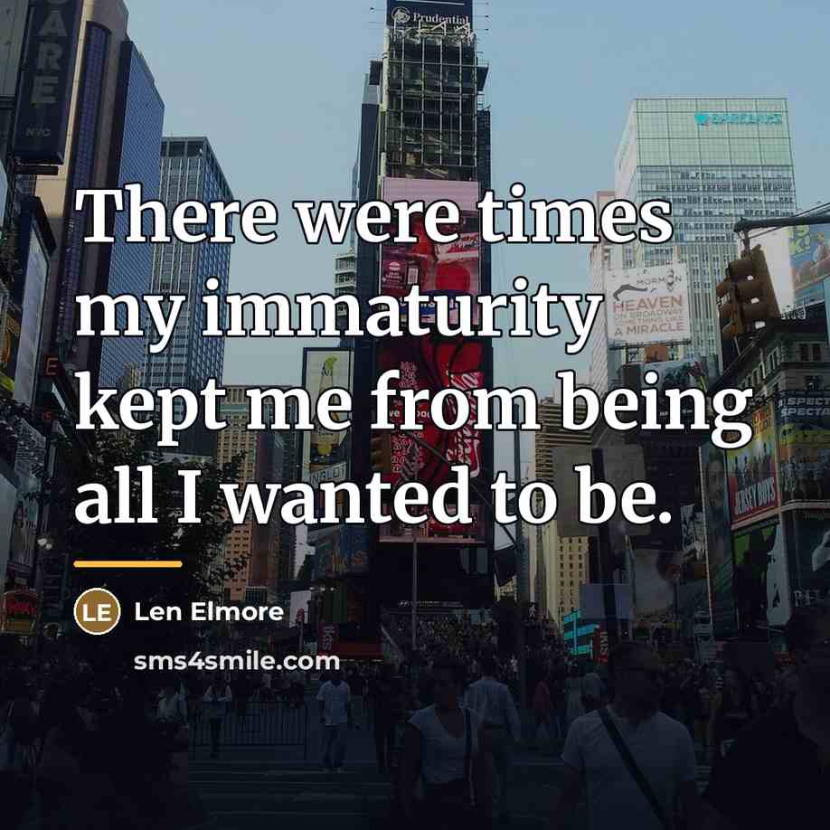 “There were times my immaturity kept me from being all…” quote by Len Elmore