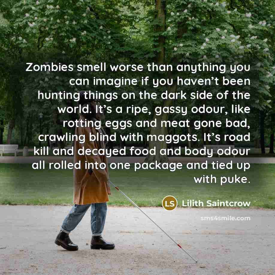 “Zombies smell worse than anything you can imagine if you…” quote by Lilith Saintcrow